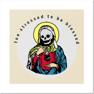 Too stressed to be blessed Posters and Art